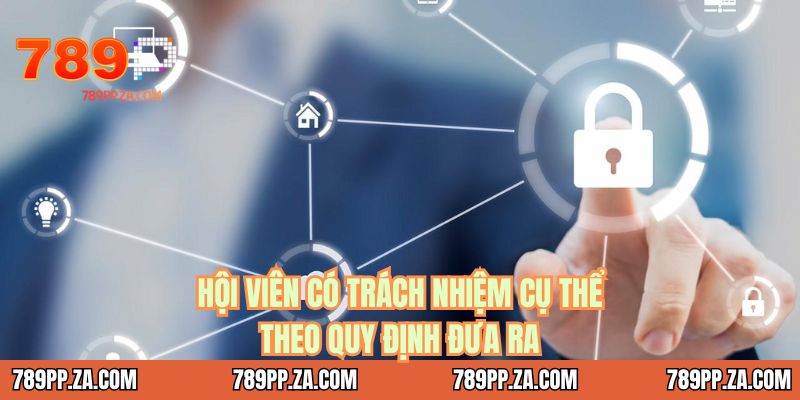 Hội viên có trách nhiệm cụ thể theo quy định đưa ra