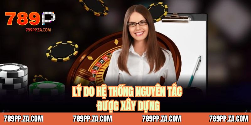 Lý do hệ thống nguyên tắc được xây dựng