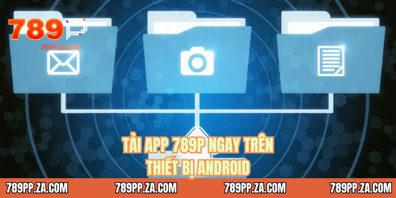 Tải app 789P ngay trên thiết bị Android