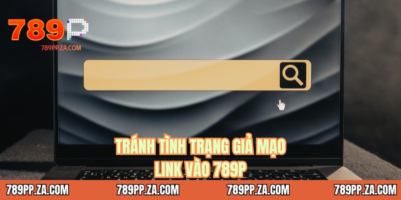 Tránh tình trạng giả mạo link vào 789P